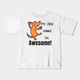 My Dog Thinks Im Paw - some cute funny dog owner gift Kids T-Shirt